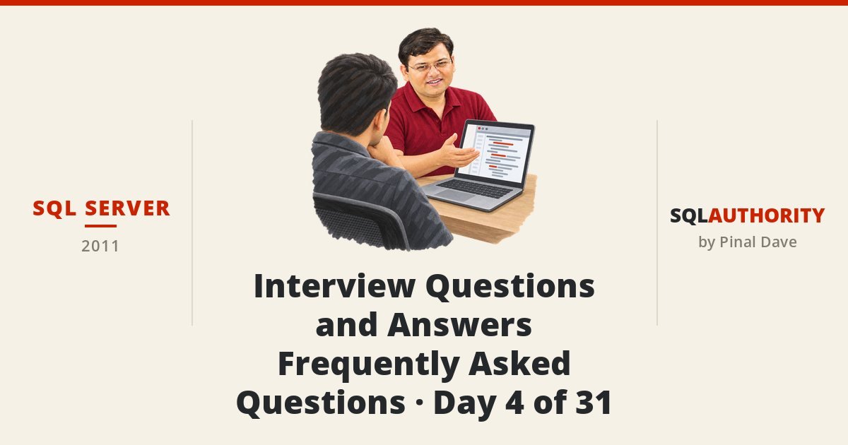 SQL SERVER - Interview Questions and Answers - Frequently Asked Questions - Day 4 of 31