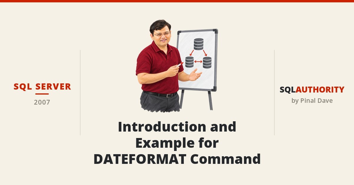 SQL SERVER - Introduction and Example for DATEFORMAT Command
