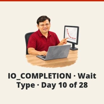 SQL SERVER - IO_COMPLETION - Wait Type - Day 10 of 28