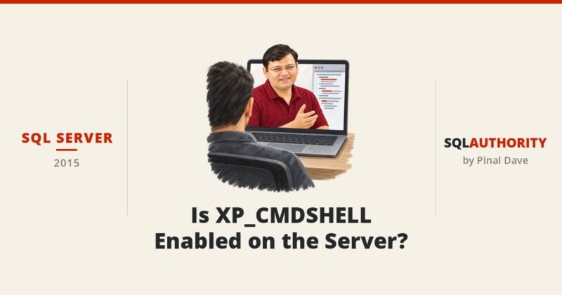 SQL SERVER - Is XP_CMDSHELL Enabled on the Server?