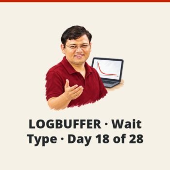 SQL SERVER - LOGBUFFER - Wait Type - Day 18 of 28