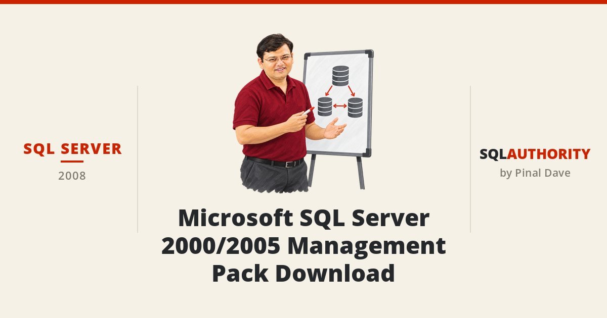SQL SERVER - Microsoft SQL Server 2000/2005 Management Pack Download
