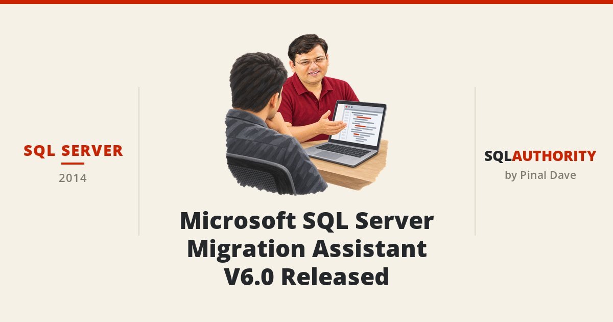 SQL SERVER - Microsoft SQL Server Migration Assistant V6.0 Released