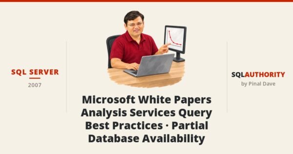 SQL SERVER - Microsoft White Papers - Analysis Services Query Best Practices - Partial Database Availability