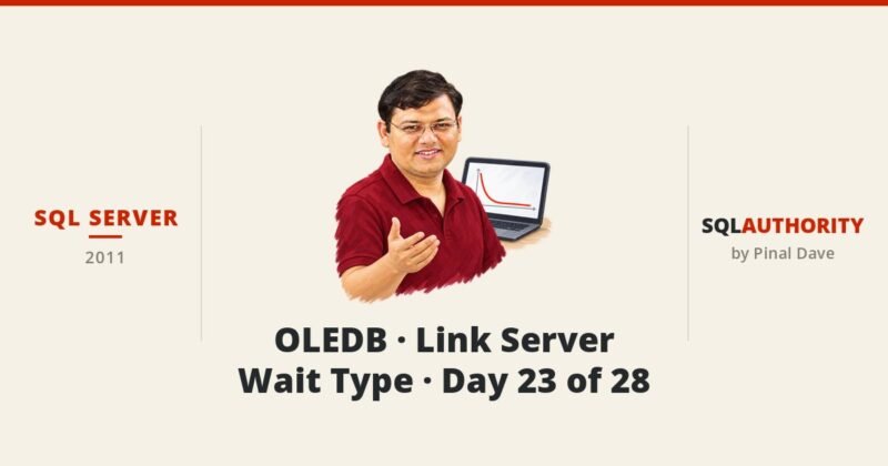 SQL SERVER - OLEDB - Link Server - Wait Type - Day 23 of 28