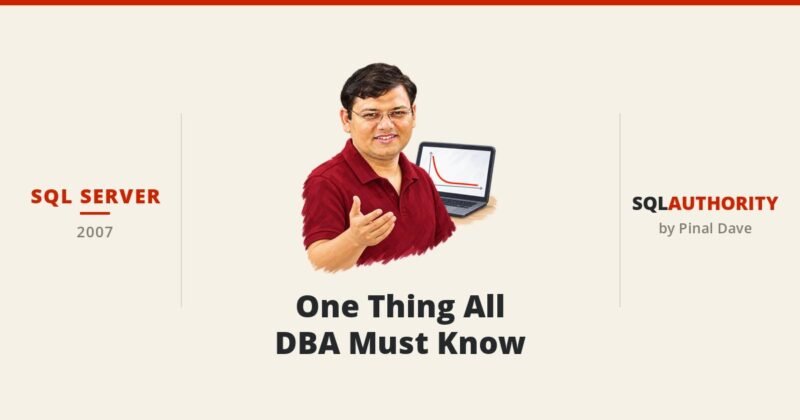 SQL SERVER - One Thing All DBA Must Know