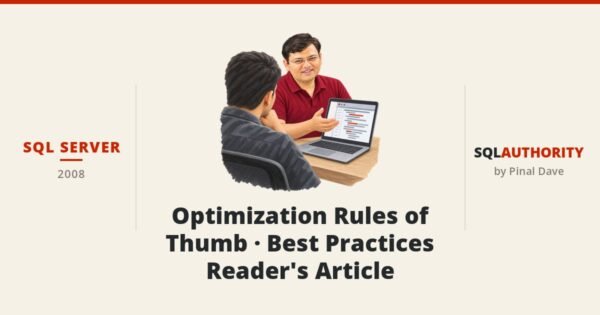 SQL SERVER - Optimization Rules of Thumb - Best Practices - Reader's Article