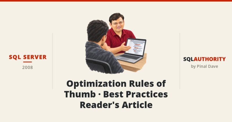 SQL SERVER - Optimization Rules of Thumb - Best Practices - Reader's Article