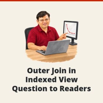 SQL SERVER - Outer Join in Indexed View - Question to Readers