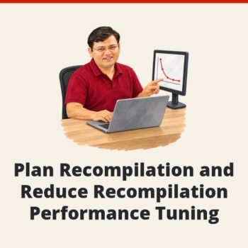 SQL SERVER - Plan Recompilation and Reduce Recompilation - Performance Tuning