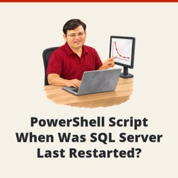 SQL SERVER - PowerShell Script - When Was SQL Server Last Restarted?