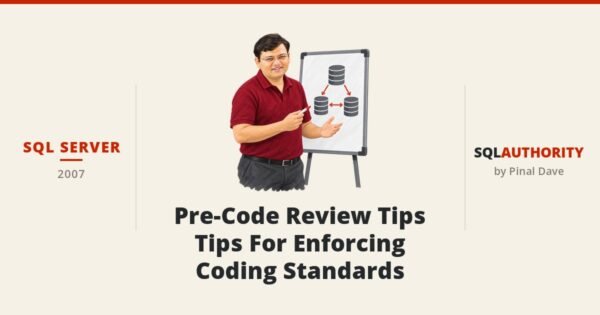 SQL SERVER - Pre-Code Review Tips - Tips For Enforcing Coding Standards