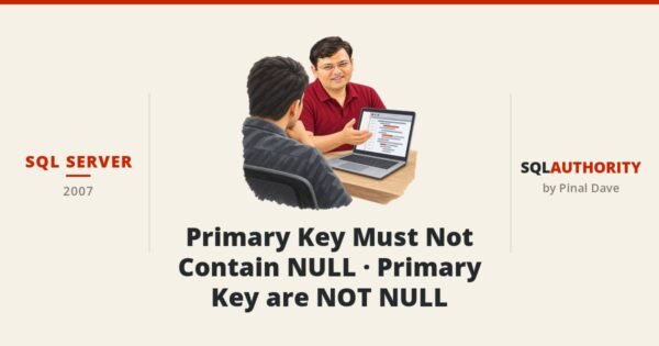 SQL SERVER - Primary Key Must Not Contain NULL - Primary Key are NOT NULL