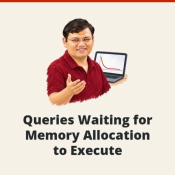 SQL SERVER - Queries Waiting for Memory Allocation to Execute
