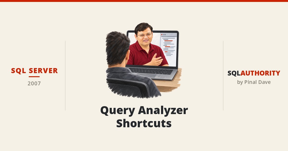 SQL SERVER - Query Analyzer Shortcuts