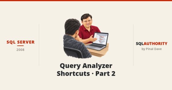 SQL SERVER - Query Analyzer Shortcuts - Part 2