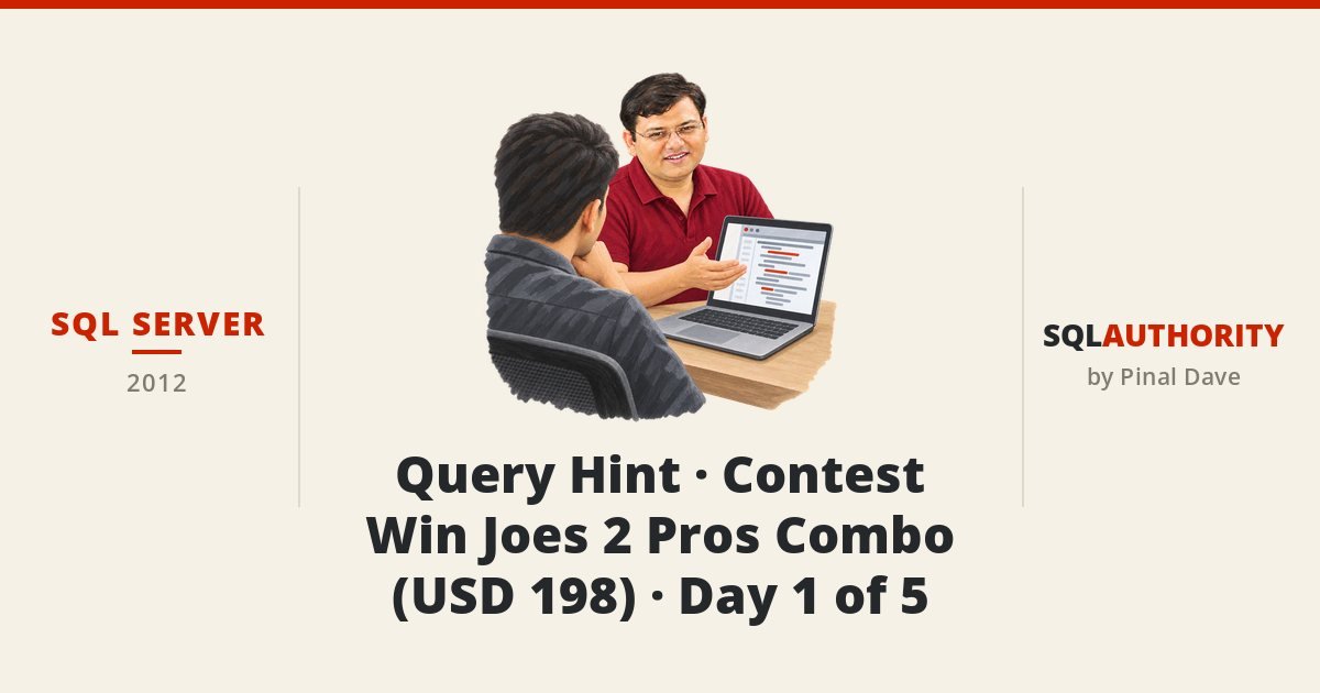 SQL SERVER - Query Hint - Contest Win Joes 2 Pros Combo (USD 198) - Day 1 of 5