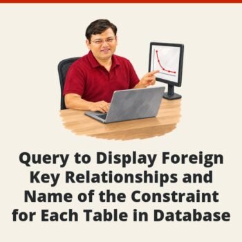 SQL SERVER - Query to Display Foreign Key Relationships and Name of the Constraint for Each Table in Database