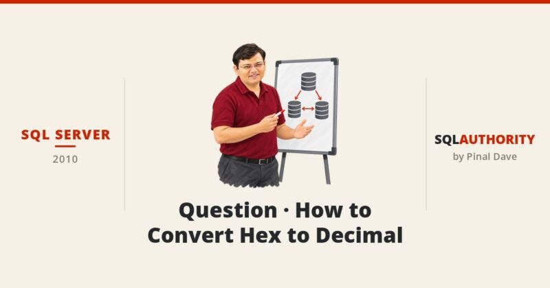 SQL SERVER - Question - How to Convert Hex to Decimal