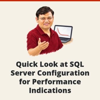 SQL SERVER - Quick Look at SQL Server Configuration for Performance Indications