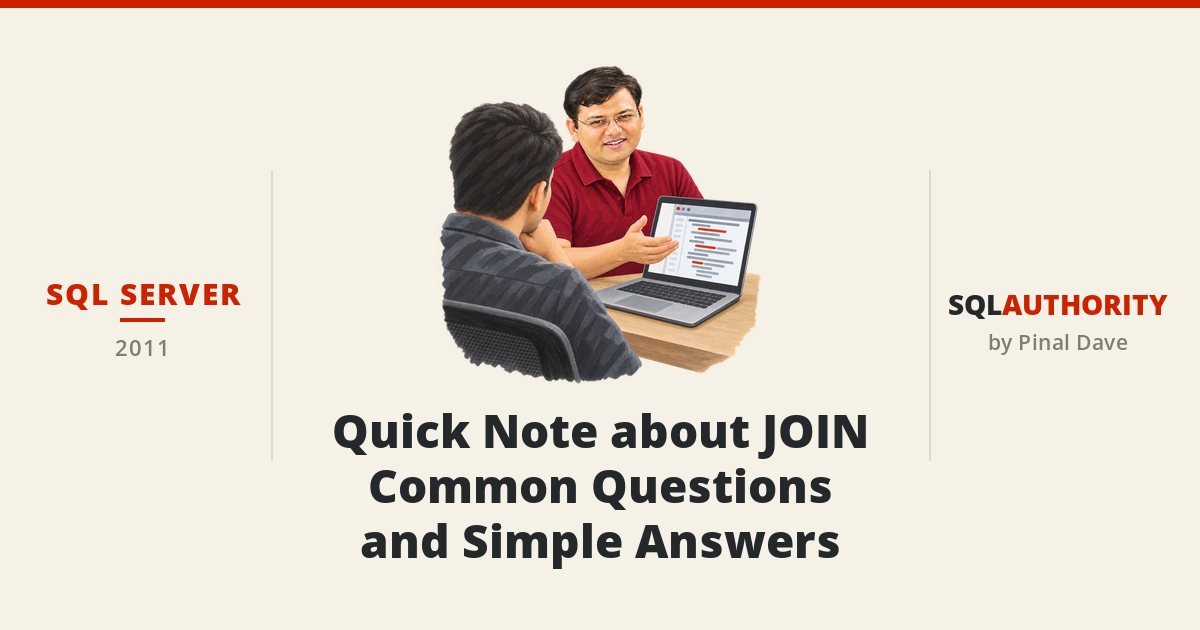 SQL SERVER - Quick Note about JOIN - Common Questions and Simple Answers