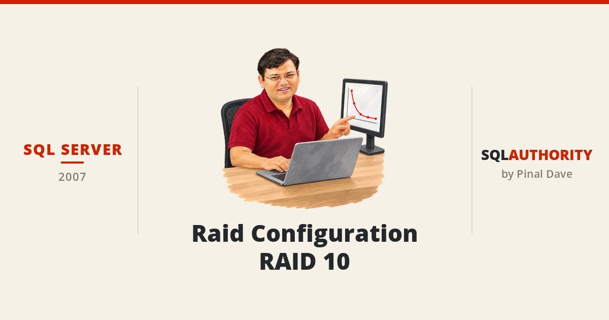 SQL SERVER - Raid Configuration - RAID 10