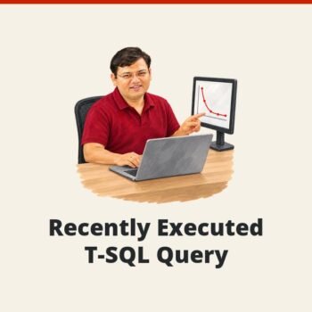 SQL SERVER - Recently Executed T-SQL Query