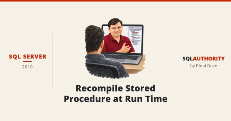 SQL SERVER - Recompile Stored Procedure at Run Time