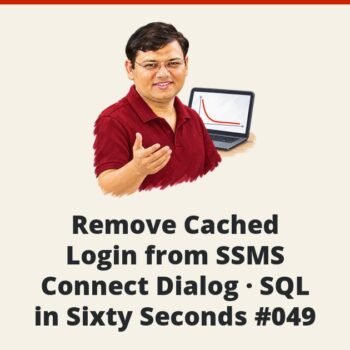 SQL SERVER - Remove Cached Login from SSMS Connect Dialog - SQL in Sixty Seconds #049