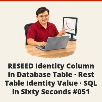 SQL SERVER - RESEED Identity Column in Database Table - Rest Table Identity Value - SQL in Sixty Seconds #051