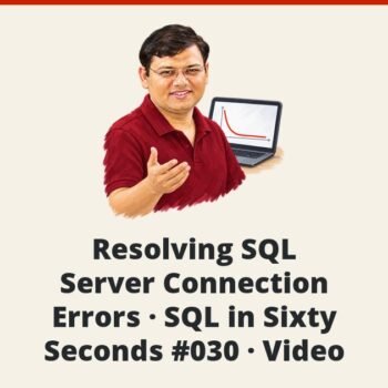 SQL SERVER - Resolving SQL Server Connection Errors - SQL in Sixty Seconds #030 - Video