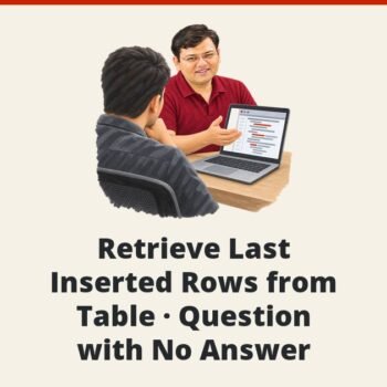 SQL SERVER - Retrieve Last Inserted Rows from Table - Question with No Answer