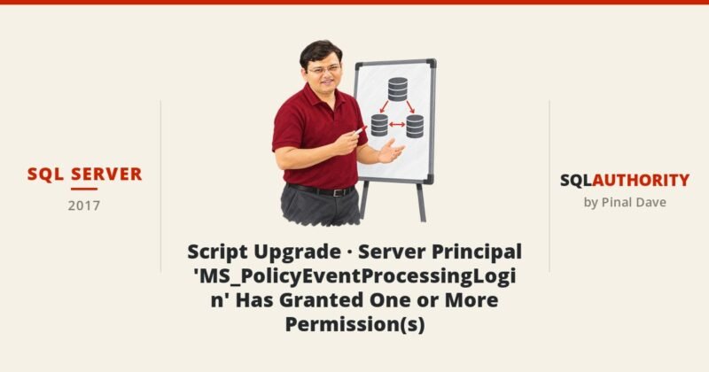 SQL SERVER - Script Upgrade - Server Principal 'MS_PolicyEventProcessingLogin' Has Granted One or More Permission(s)