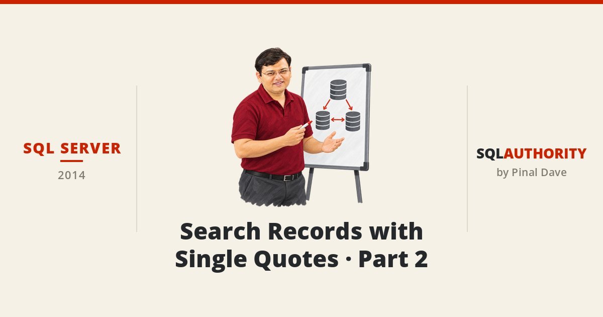 SQL SERVER - Search Records with Single Quotes - Part 2