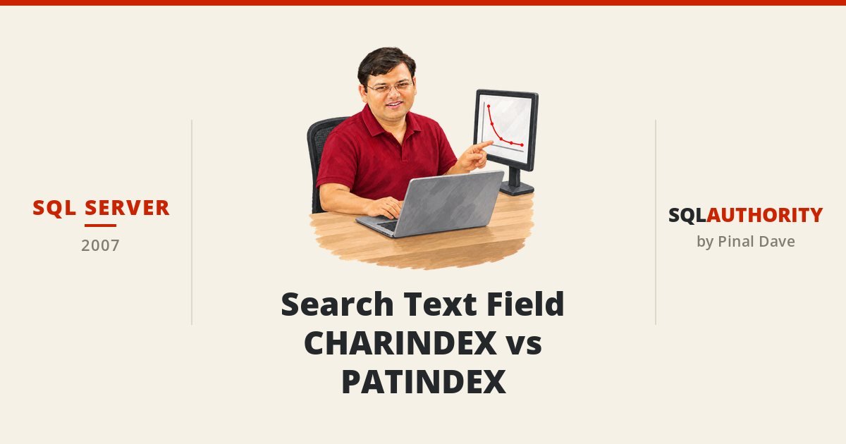SQL SERVER - Search Text Field - CHARINDEX vs PATINDEX