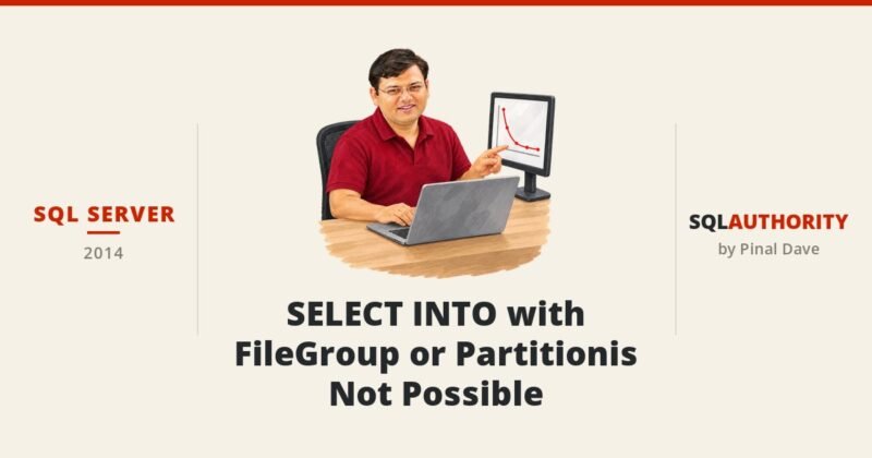 SQL SERVER - SELECT INTO with FileGroup or Partitionis Not Possible