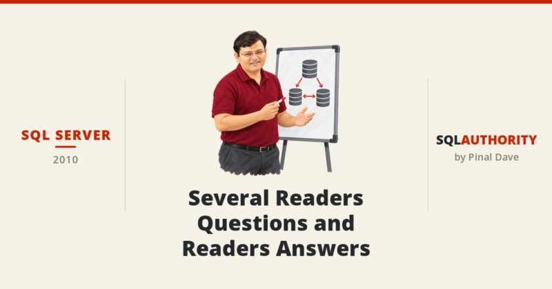 SQL SERVER - Several Readers Questions and Readers Answers