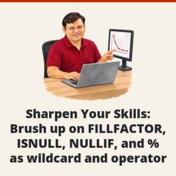 SQL SERVER - Sharpen Your Skills: Brush up on FILLFACTOR, ISNULL, NULLIF, and % as wildcard and operator
