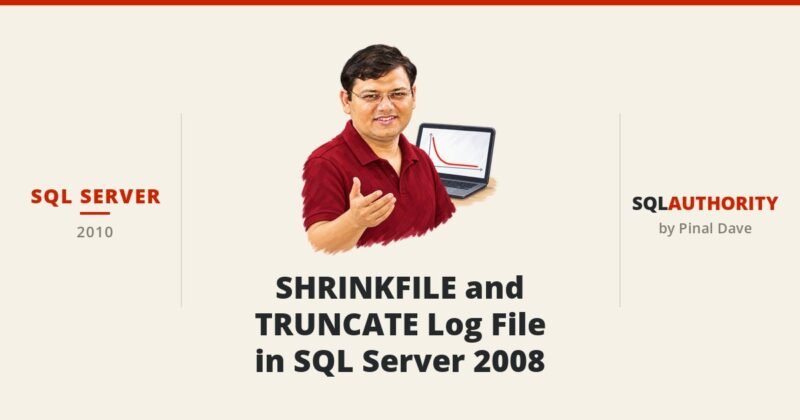 SQL SERVER - SHRINKFILE and TRUNCATE Log File in SQL Server 2008