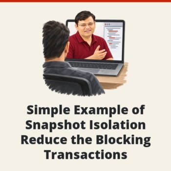 SQL SERVER - Simple Example of Snapshot Isolation - Reduce the Blocking Transactions