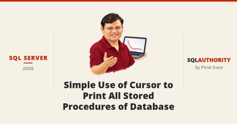 SQL SERVER - Simple Use of Cursor to Print All Stored Procedures of Database