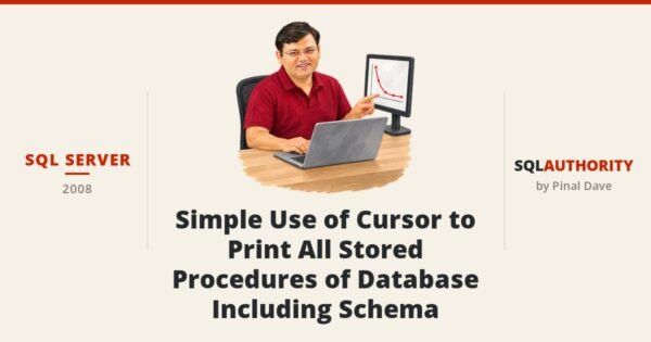 SQL SERVER - Simple Use of Cursor to Print All Stored Procedures of Database Including Schema