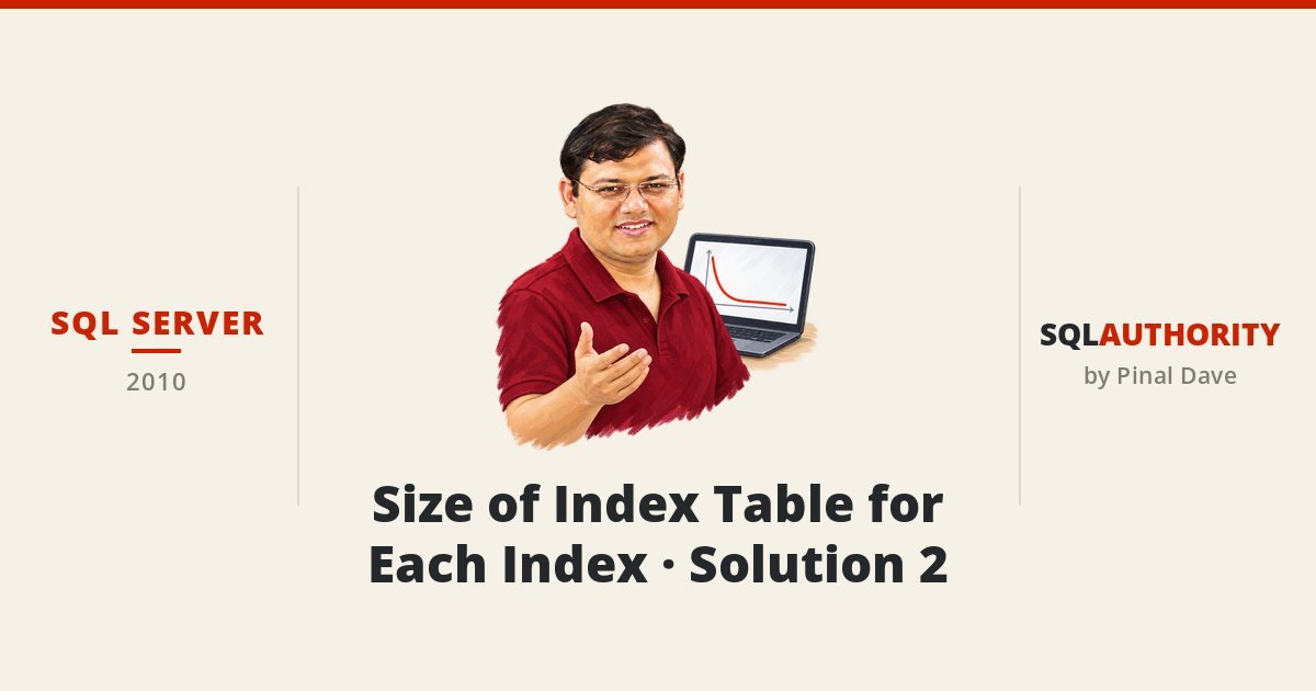 SQL SERVER - Size of Index Table for Each Index - Solution 2