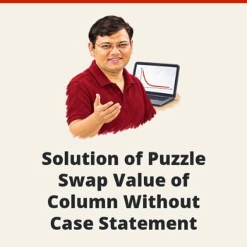 SQL SERVER - Solution of Puzzle - Swap Value of Column Without Case Statement