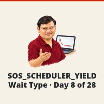 SQL SERVER - SOS_SCHEDULER_YIELD - Wait Type - Day 8 of 28