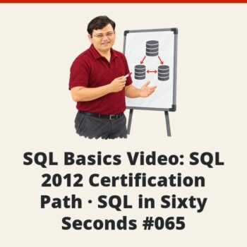 SQL SERVER - SQL Basics Video: SQL 2012 Certification Path - SQL in Sixty Seconds #065