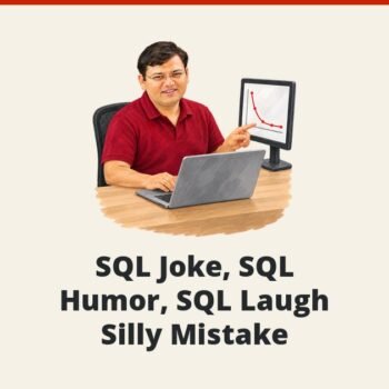 SQL SERVER - SQL Joke, SQL Humor, SQL Laugh - Silly Mistake