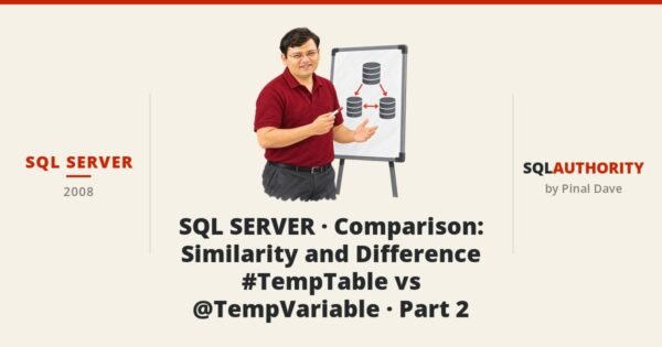 SQL SERVER - SQL SERVER - Comparison : Similarity and Difference #TempTable vs @TempVariable - Part 2