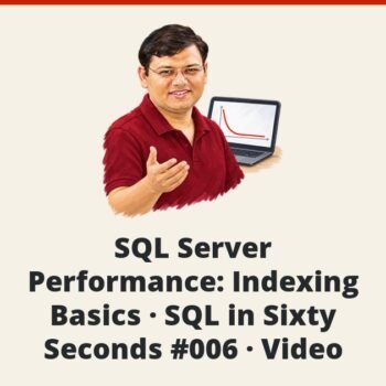 SQL SERVER - SQL Server Performance: Indexing Basics - SQL in Sixty Seconds #006 - Video