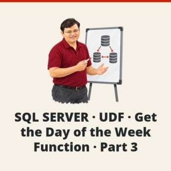 SQL SERVER - SQL SERVER - UDF - Get the Day of the Week Function - Part 3
